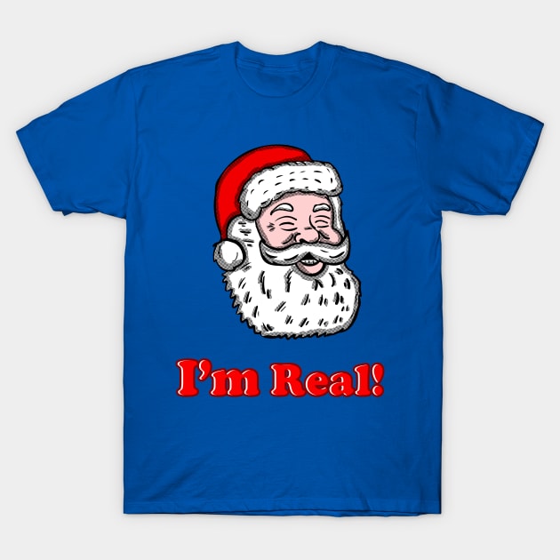 I'm Real Santa T-Shirt by Eric03091978